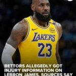 Bettors allegedly got injury information on LeBron James, sources say
