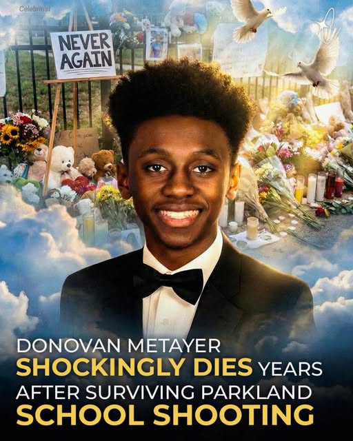 Parkland School Shooting Survivor Donovan Metayer Dies Seven Years After Tragedy
