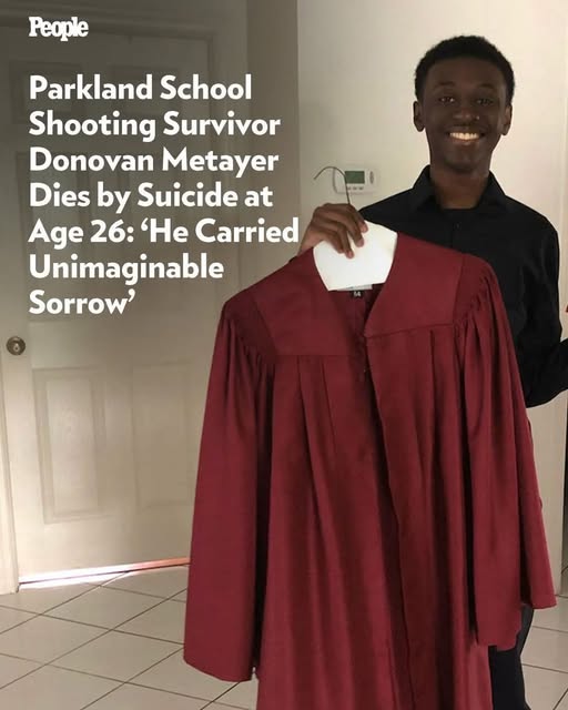 Donovan Joshua Leigh Metayer, a survivor of the 2018 Marjory Stoneman Douglas High School shooting in Parkland, Florida, has died at the age of 26, his family confirmed.